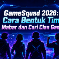 GameSquad 2026: Cara Bentuk Tim Mabar dan Cari Clan Game